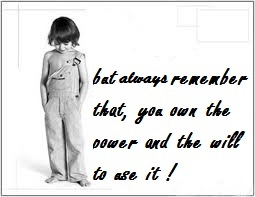 Think and ponder.... you've got powers, but you need will to use them !.